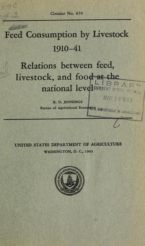 Feed Consumption by Livestock, 1910-41 Relations Between Feed, Livestock, and Food at the National Level.jpg